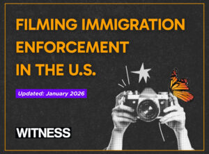 Filming Immigration Enforcement: Tips for Documenting & Sharing Footage