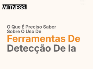O Que É Preciso Saber Sobre O Uso De Ferramentas De Detecção De Ia